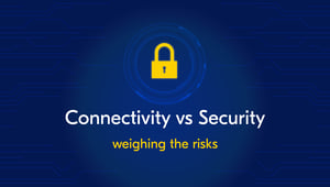 Konnektivität vs. Security: Die Risiken abwägen