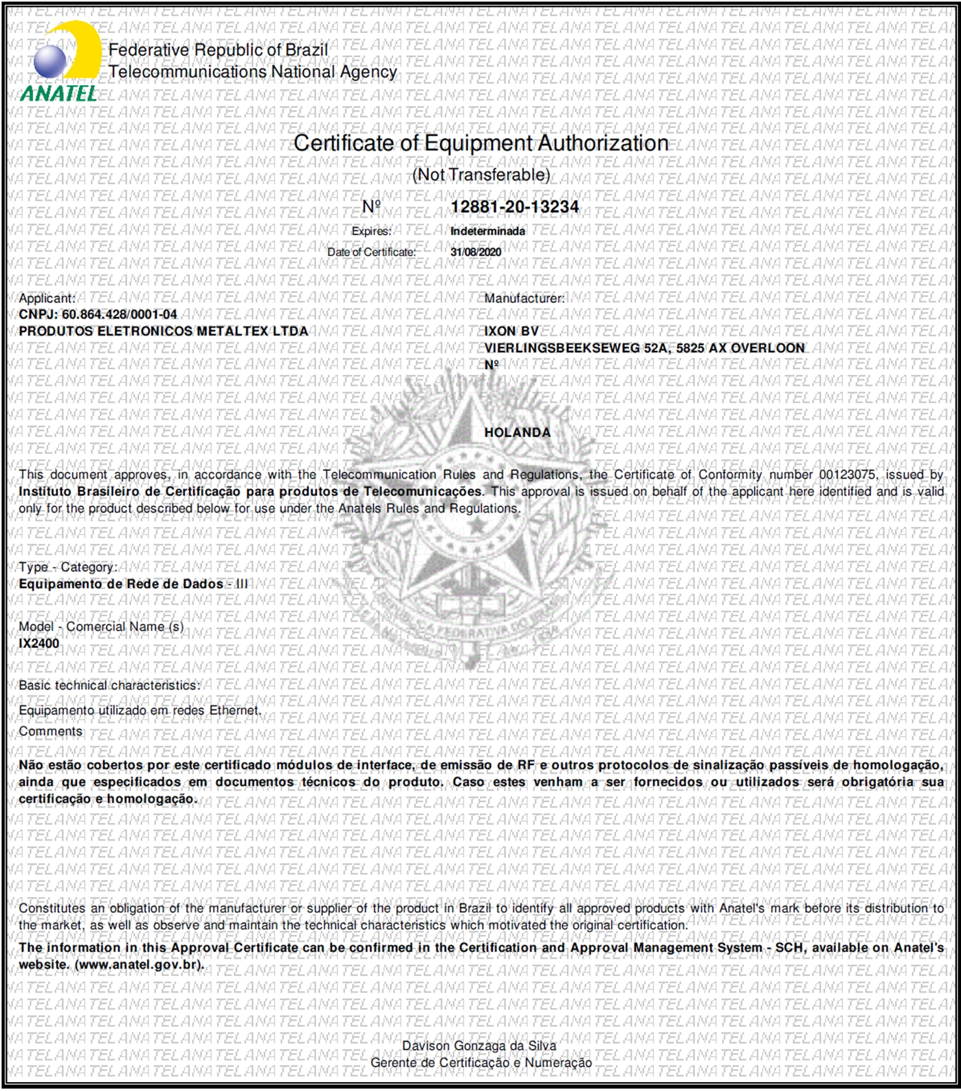 IXON IX2400 and IX2410 are approved by Anatel in Brazil.